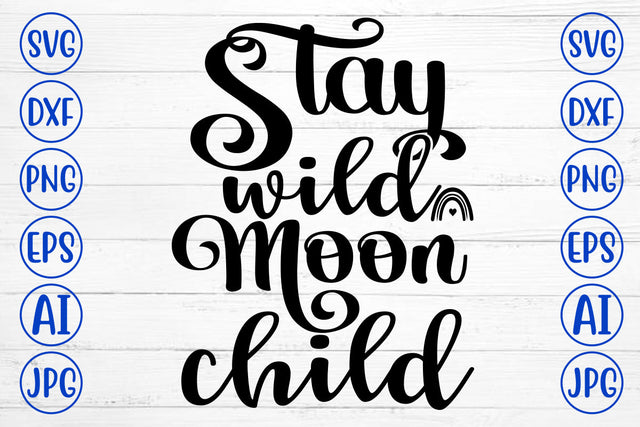 Stay Wild Moon Child SVG Cut File SVG Syaman 