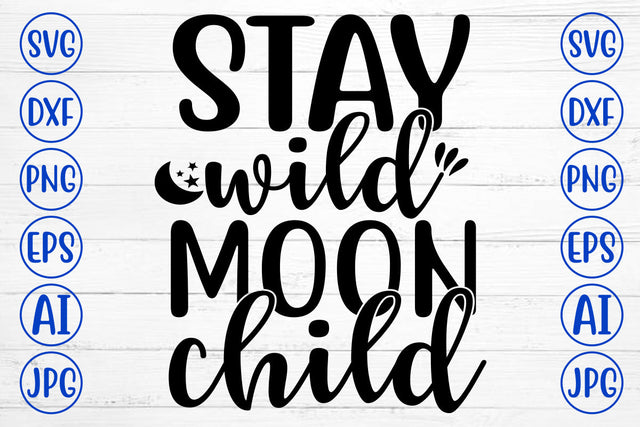 Stay Wild Moon Child SVG Cut File SVG Syaman 