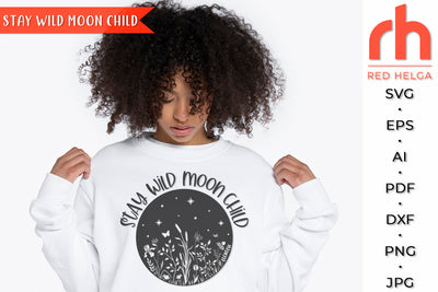 Stay Wild Moon Child SVG - Floral Luna Cut File SVG RedHelgaArt 