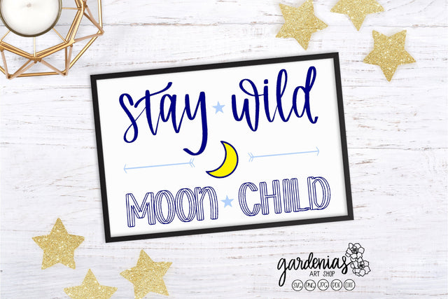 Stay Wild Moon Child SVG Gardenias Art Shop 
