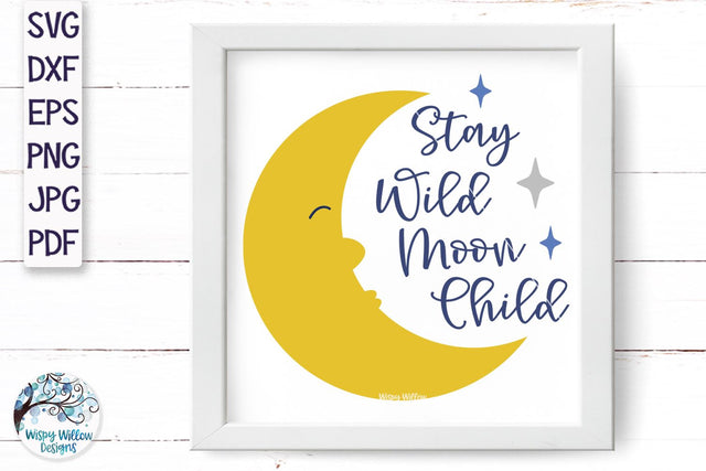 Stay Wild Moon Child SVG SVG Wispy Willow Designs 