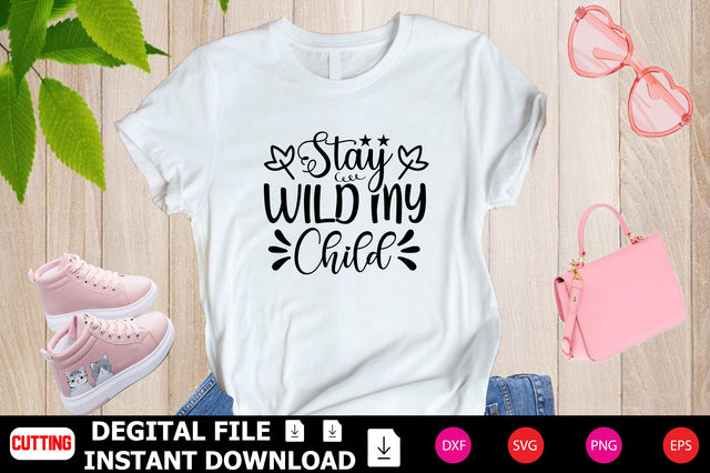 Stay Wild My Child SVG Shahin alam 