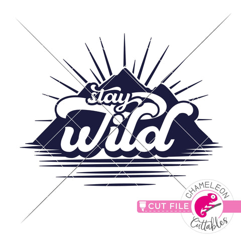 Stay Wild Outdoors Mountain svg dxf png SVG Chameleon Cuttables 