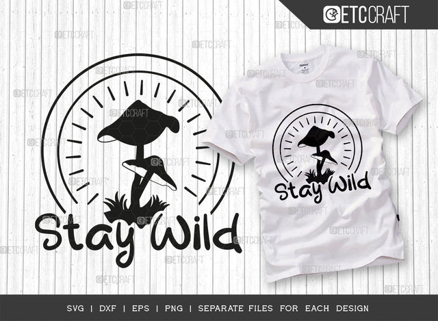 Stay Wild SVG Cut File, Mushroom Hunting Svg, Mushroom Svg, Funny Mushroom, Morel Hunting Svg, Mushroom Quotes, Typography Design, SVG ETC Craft 