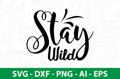 Stay Wild SVG SVG nirmal108roy 