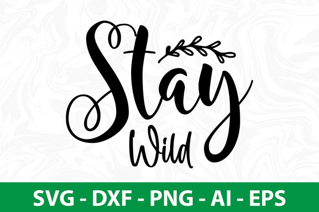 Stay Wild- svg SVG nirmal108roy 