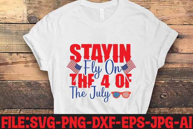 Stayin Fly On The 4 Of The July SVG MStudio 