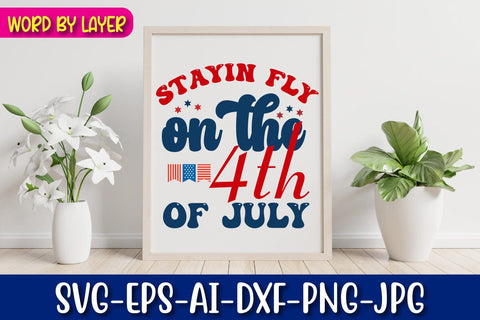 stayin fly on the 4th of July SVG Blessedprint 
