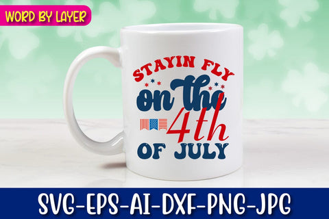 stayin fly on the 4th of July SVG Blessedprint 