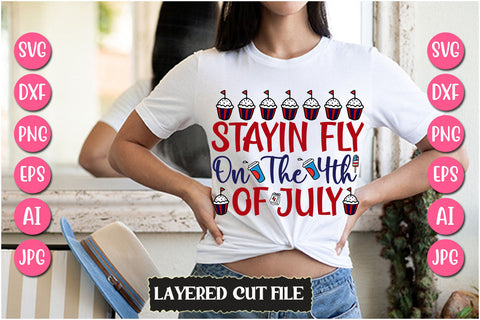 Stayin Fly On The 4th Of July SVG Cut File SVG Newmockups 