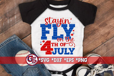 Stayin' Fly on the 4th of July SVG DXF EPS PNG SVG Greedy Stitches 