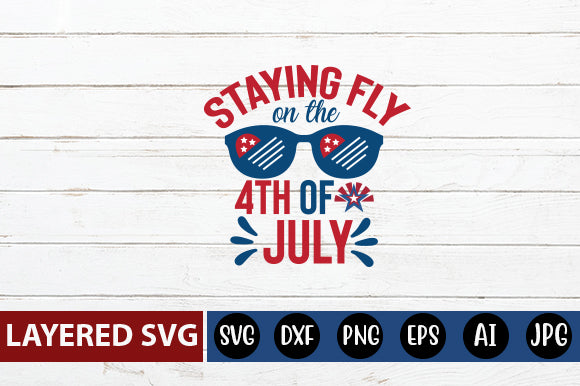 staying fly on the 4th of July SVG cut file SVG Blessedprint 