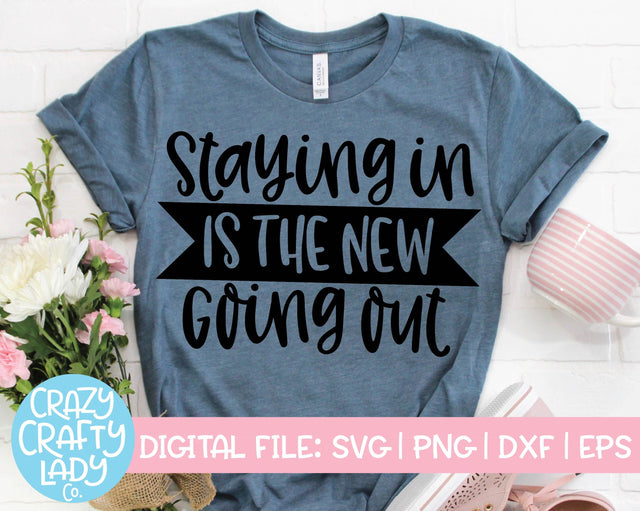Staying In Is the New Going Out | Funny Quote SVG Cut File SVG Crazy Crafty Lady Co. 