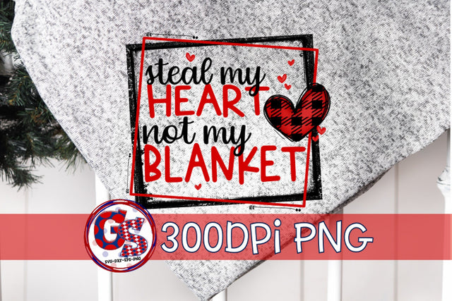 Steal My Heart Not My Blanket PNG for Sublimation Sublimation Greedy Stitches 