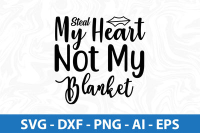 STEAL MY HEART NOT MY BLANKET svg SVG orpitasn 