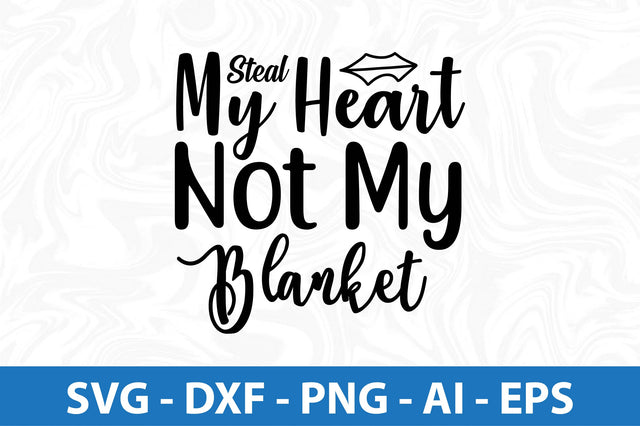STEAL MY HEART NOT MY BLANKET svg SVG orpitasn 