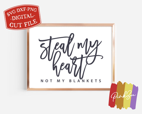 Steal My Heart Not My Blankets SVG Files | Bedroom Sign Svg | Romantic Svg | Commercial Use | Cricut | Silhouette | Digital Cut Files (1090261006) SVG PinkZou 