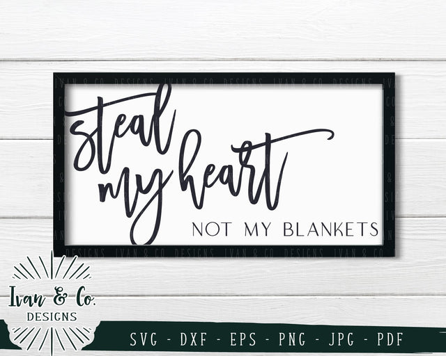 Steal My Heart Not My Blankets SVG Files | Love | Bedroom Sign SVG (769913759) SVG Ivan & Co. Designs 