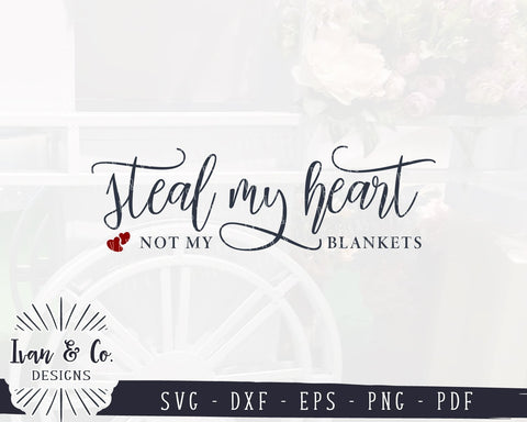 Steal My Heart Not My Blankets SVG Files | Love | Bedroom Sign SVG (922038105) SVG Ivan & Co. Designs 
