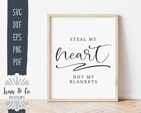 Steal My Heart Not My Blankets SVG Files | Love SVG | Bedroom Sign SVG | Commercial Use | Cricut | Silhouette | Cut Files (1048961139) SVG Ivan & Co. Designs 