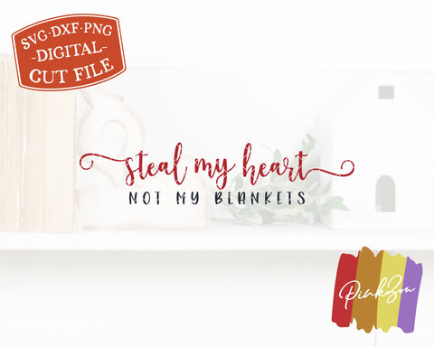 Steal My Heart Not My Blankets Svg | Love Svg | Bedroom Sign Svg | Romantic Svg | Commercial Use | Digital Cut Files (1079732808) SVG PinkZou 