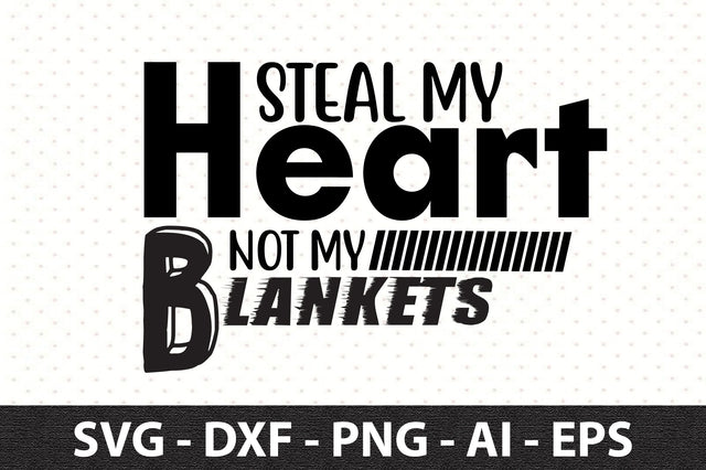 Steal My Heart Not My Blankets svg SVG orpitasn 