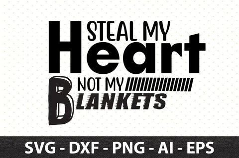 Steal My Heart Not My Blankets svg SVG orpitasn 
