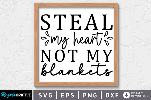 Steal my heart not my blankets SVG SVG Regulrcrative 