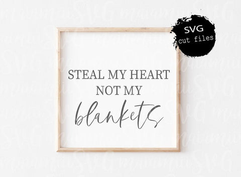 Steal My Heart Not My Blankets, Wedding Svg, Farmhouse Svg, Digital Cut File SVG MaiamiiiSVG 