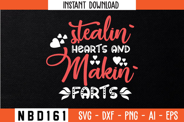 stealin hearts and makin` farts Svg Design SVG Nbd161 