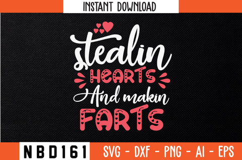 stealin hearts and makin farts Svg Design SVG Nbd161 