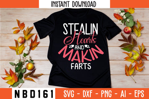 stealin hearts and makin farts T-Shirt Design SVG Nbd161 