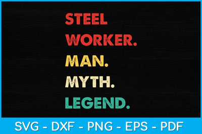 Steel Worker Man Myth Legend Fathers Day Svg Design SVG artprintfile 