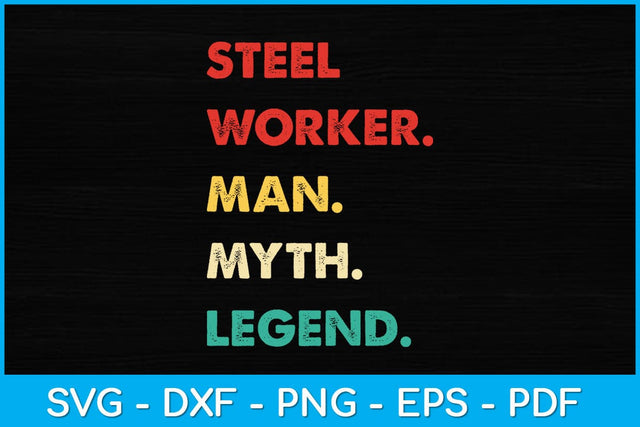 Steel Worker Man Myth Legend Fathers Day Svg Design SVG artprintfile 