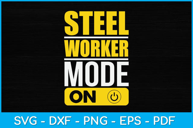 Steelworker Mode On Fathers Day Svg Design SVG artprintfile 