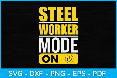 Steelworker Mode On Fathers Day Svg Design SVG artprintfile 