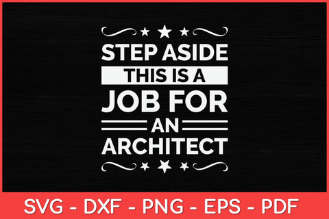 Step Aside This Is A Job For An Architect Svg Design SVG artprintfile 