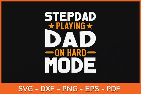 Stepdad Playing Dad On Hard Mode Fathers Day Svg Cutting File SVG artprintfile 