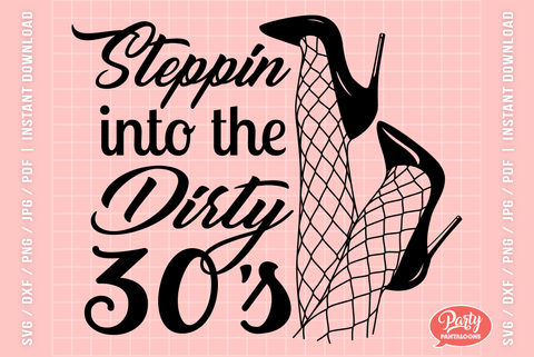 STEPPIN INTO THE DIRTY 30s | funny birthday SVG SVG Partypantaloons 