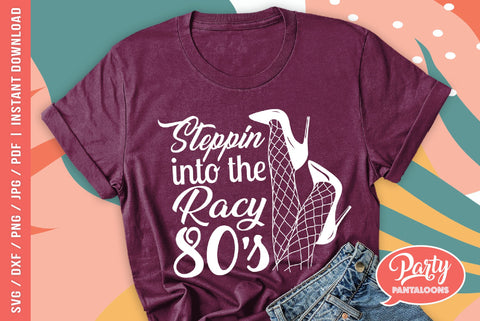 STEPPIN INTO THE RACY 80s | funny birthday SVG SVG Partypantaloons 