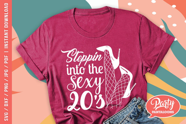 STEPPIN INTO THE SEXY 20s | funny birthday SVG SVG Partypantaloons 