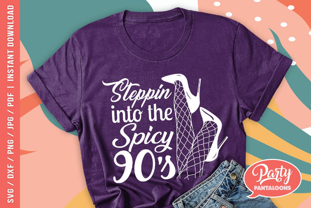 STEPPIN INTO THE SPICY 90s | funny birthday SVG SVG Partypantaloons 