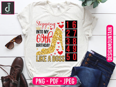 stepping into My 60th birthday like a boss png design, Birthday Png, Birthday Sublimation, Birthday Bundle design Sublimation Alihossainbd 