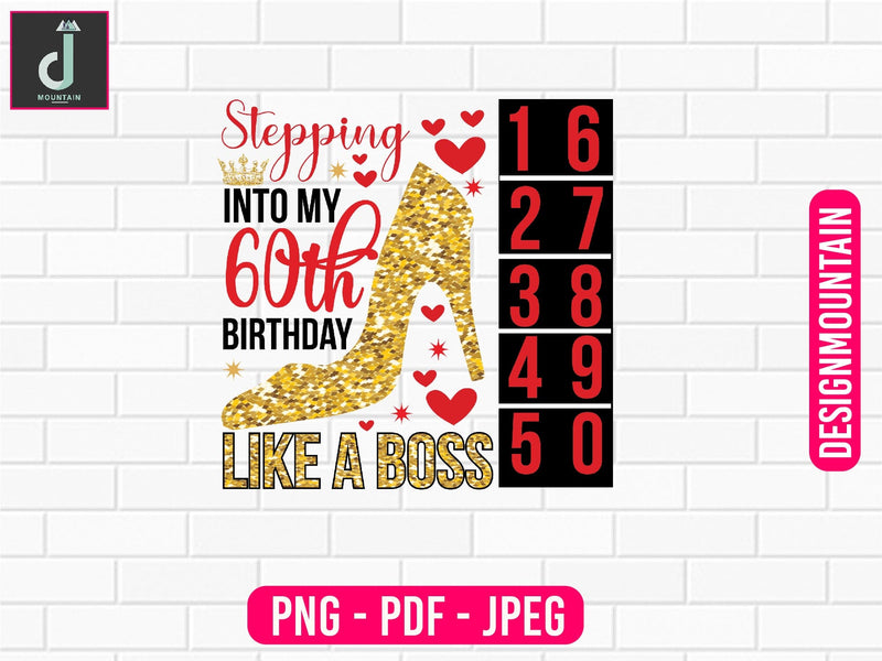 stepping into My 60th birthday like a boss png design, Birthday Png, Birthday Sublimation, Birthday Bundle design Sublimation Alihossainbd 