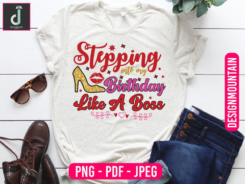 stepping into My birthday like a boss png design, Birthday Png, Birthday Sublimation, Birthday Bundle design Sublimation Alihossainbd 