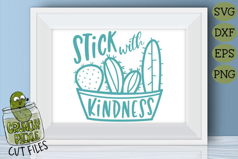 Stick With Kindness Cactus SVG Cut File SVG Crunchy Pickle 