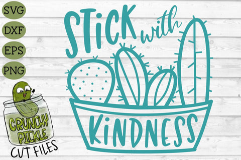 Stick With Kindness Cactus SVG Cut File SVG Crunchy Pickle 