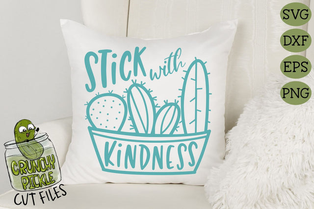 Stick With Kindness Cactus SVG Cut File SVG Crunchy Pickle 