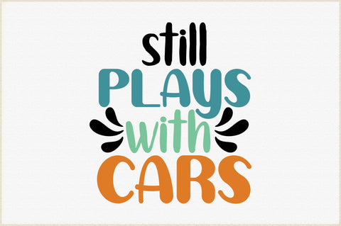 Still Plays With Cars Svg SVG Creativeart88 