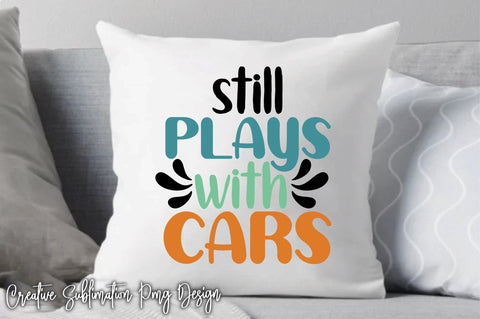 Still Plays With Cars Svg SVG Creativeart88 